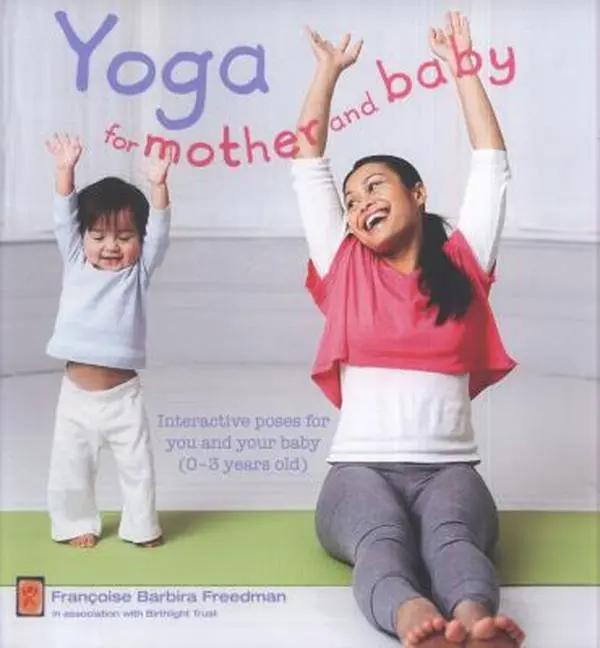 USED Book - Yoga for Mother and Baby: Interactive Poses for You and Your Baby (0-3 Years Old) by Frantoise Barbira Freedman (Paperback) - english