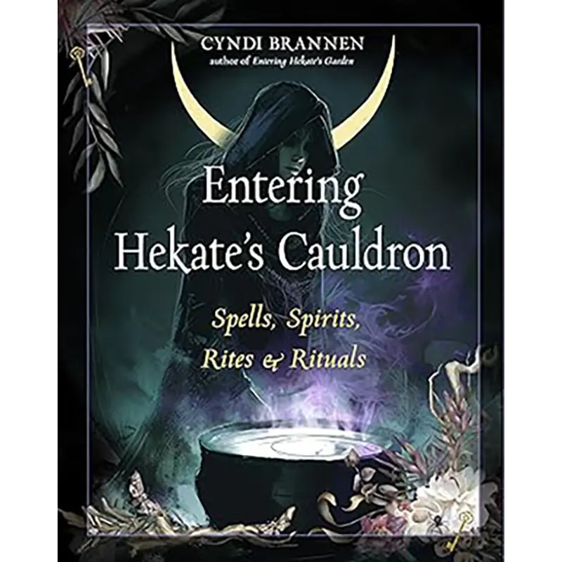 Entering Hekate's Cauldron by Cyndi Brannen — Goddess Devotion Ritual Book