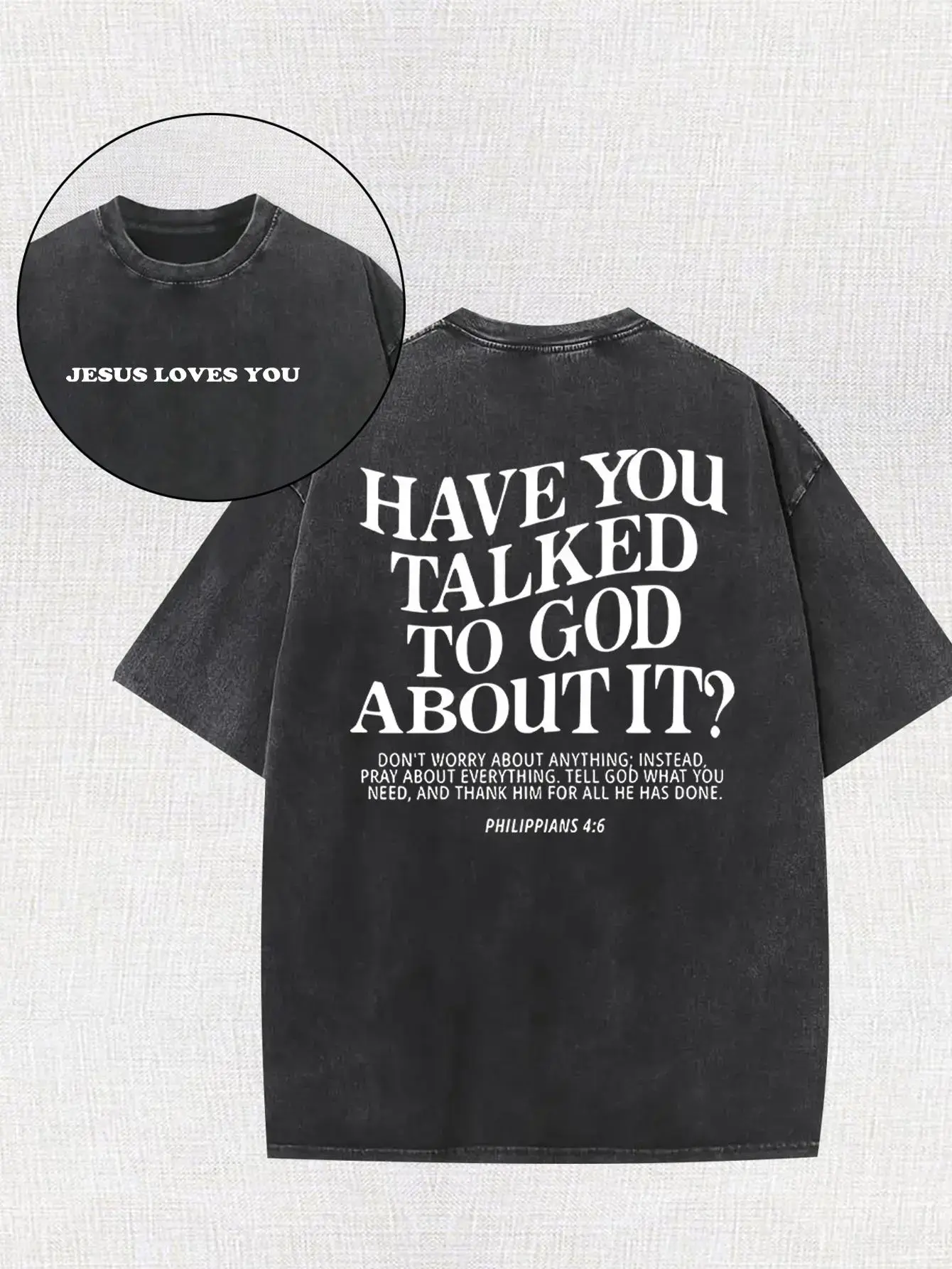 Vintage Washed Have You Talked To God About It Christian Double Sided Tee Jesus Loves You Front Chest Print Philippians 4:6 Faith Text Graphic Oversized Black Acid Wash Casual Tee