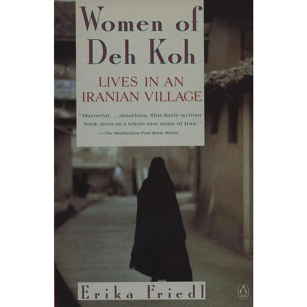 USED-The Women of Deh Koh: Lives in an Iranian Village by Friedl, Erika (Paperback)