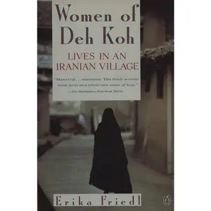 USED-The Women of Deh Koh: Lives in an Iranian Village by Friedl, Erika (Paperback)