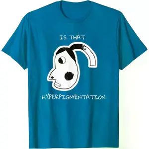 Is That Hyperpigmentation Meme Funny Pigmentation Unisex T-Shirt