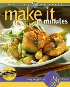 USED-Weight Watchers Make It in Minutes: Easy Recipes in 15, 20, and 30 Minutes by Weight Watchers (Paperback)