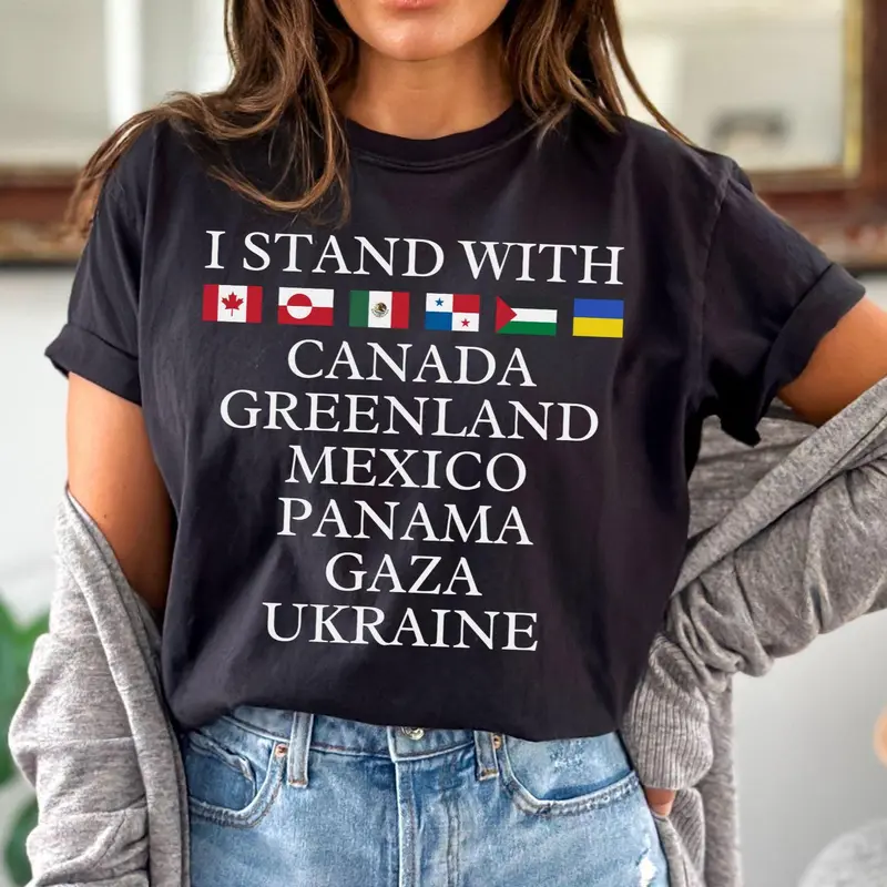 I Stand With Canada Greenland Mexico Panama Gaza Ukraine Shirt, FDT Tee, Liberal Democracy Sweatshirt Hoodie, Support Ukraine