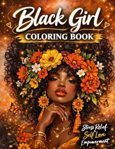 Black Girl Coloring Book for Adults: Featuring Beautiful Black Women with Affirmations and Celebrating Black Beauty