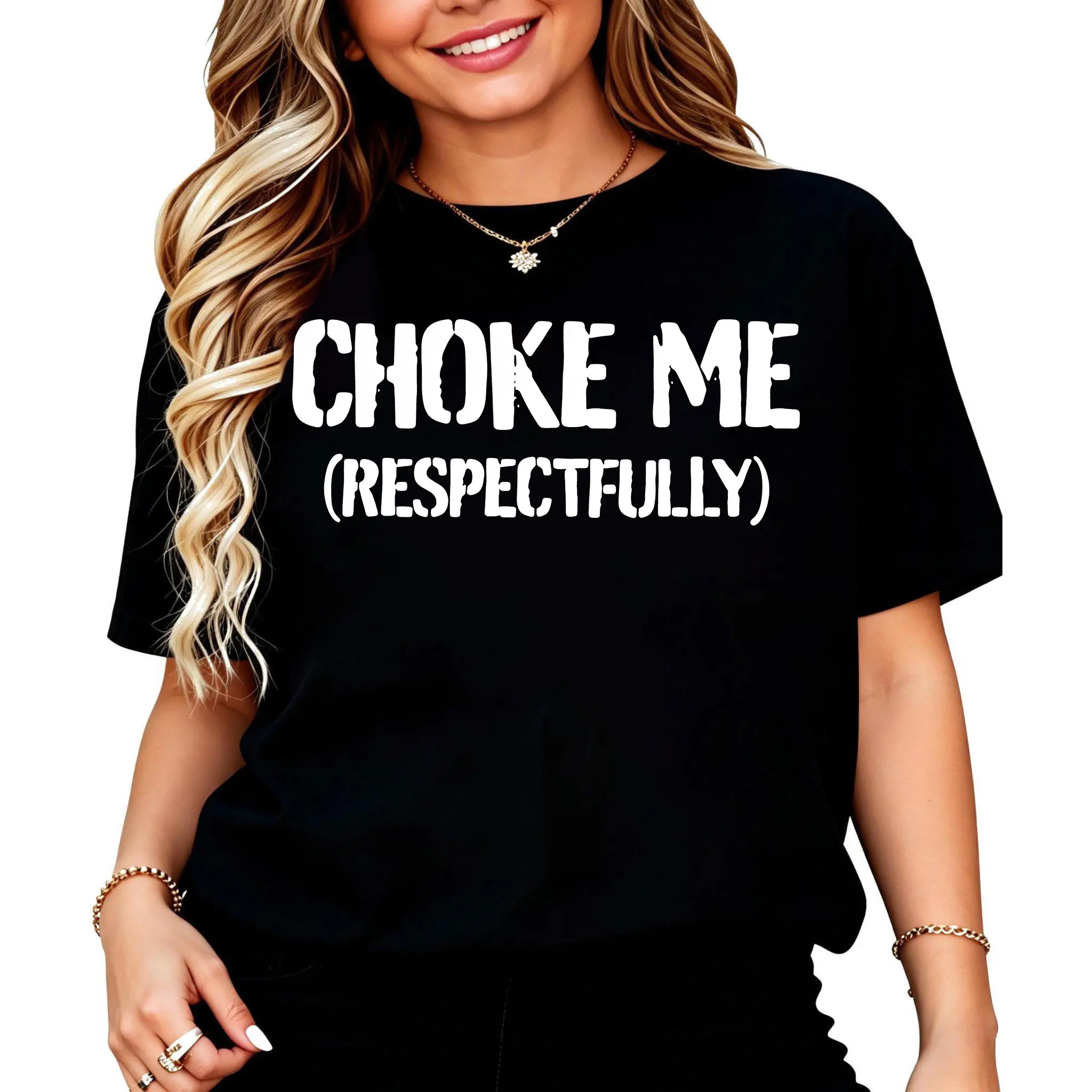 100% Cotton Unisex Funny Choke Me Respectfully T-Shirt Casual Graphic Printed Tee