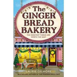 The Gingerbread Bakery : Laurie Gilmore