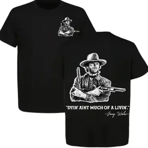Clint Eastwood Inspired ‘Dyin’ Ain’t Much of a Livin’’ Graphic T-Shirt, Josey Wales Western Cowboy Tee, Full Color, Full Size
