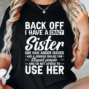 100% Cotton Back Off I Have A Crazy Sister Bestie Gift Funny Sisters T-Shirt
