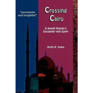 USED Book - Crossing Cairo: A Jewish Woman's Encounter with Egypt by Sohn, Ruth H. (Paperback) - english