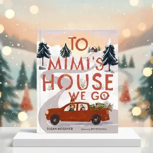 To Mimi’s House We Go by Susan Meissner: Heartwarming Christmas Picture Book for Kids & Grandmas, Holiday Read Aloud Story, Children’s Xmas Book for Ages 4–8, Perfect for Family Storytime