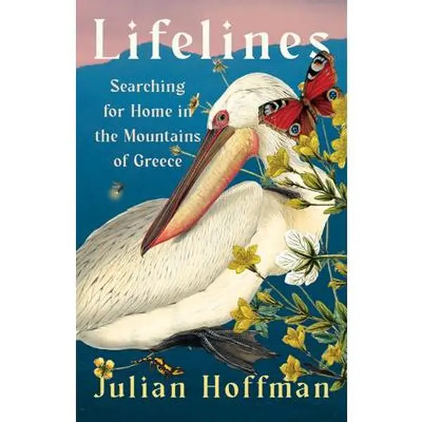 Lifelines: Searching for Home in the Mountains of Greece - Julian Hoffman, English Hardcover, David R. Godine Publisher, 1.2 lbs, Courageous Leap Into New Life Theme, Generosity and Welcome Focus