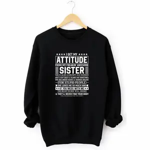 I Got My Attitude from My Amazing Older Siblings Long Sleeve Sweatshirt