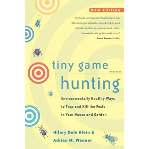 USED-Tiny Game Hunting: Environmentally Healthy Ways to Trap and Kill the Pests in Your House and Garden by Klein, Hilary Dole (Paperback)