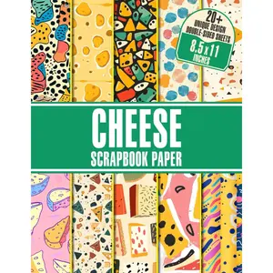 Cheese Scrapbook Paper: 20+ Unique Papers For Journaling, Decoupage, DIY Crafts, and More Paperback – Large Print, June 4, 2024