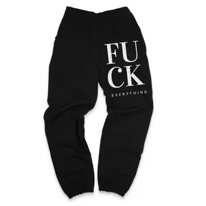 Fuck Everything Sweatpants