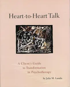 USED-Heart-to-Heart Talk, A Client's Guide to Transformation in Psychotherapy by Julia M. Landis (Paperback)