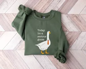 Today I'm A Serious Goose Sweatshirt, Serious Goose Hoodie, Crewneck Sweatshirt For Women, Shirts for Men, Funny Sweatshirt, Gift For Her | 018
