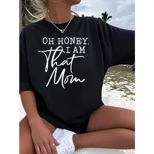 Oh Honey I Am That Mom Women's  Funny Oversized Graphic Short Sleeve Tee Novelty 220g 100% Polyester Shirt Casual Crew Neck Top Versatile