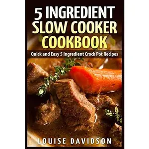 USED-5 Ingredient Slow Cooker Cookbook: Quick and Easy 5 Ingredient Crock Pot Recipes by Davidson, Louise (Paperback)