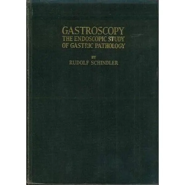 USED-Gastroscopy: The Endoscopic Study of Gastric Pathology, with 89 Text Figures and 96 Color Reproductions of Gastroscopic Observations (The University of Chicago Monographs in Medicine) by Rudolf Schindler (Hardcover)