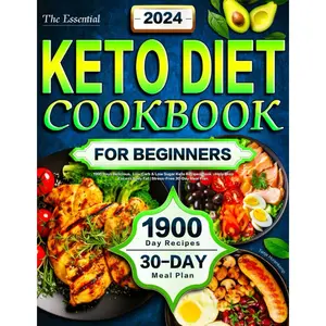 The Essential Keto Diet Cookbook for Beginners 2024: 1900 Days Delicious, Low Carb & Low Sugar Keto Recipes Book - Help Drop Excess Body Fat | Stress-Free 30-Day Meal Plan Paperback – June 27, 2024