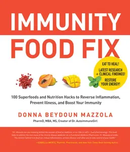USED-Immunity Food Fix: 100 Superfoods and Nutrition Hacks to Reverse Inflammation, Prevent Illness, and Boost Your Immunity by Mazzola, Donna Beydoun (Paperback)