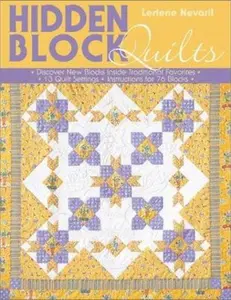 USED-Hidden Block Quilts: Discover New Blocks Inside Traditional Favorites; 13 Quilt Settings; Instructions for 55 Blocks by Lerlene Nevaril (Paperback)