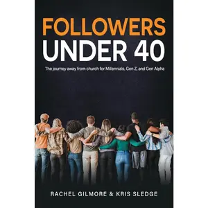 USED-Followers Under 40: The journey away from church for Millennials, Gen Z, and Gen Alpha by Sledge, Kris (Paperback)