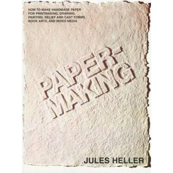 USED Book - Papermaking: How to Make Handmade Paper for Printmaking, Drawing, Painting, Relief and Cast Forms, Book Arts, and Mixed Media by Jules Heller (Paperback) - english