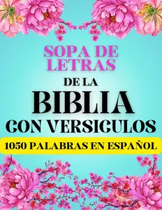 Sopa de Letras de la Biblia con Versiculos:: Word Search in Spanish, Large Print - 1050 Palabras, 70 Sopas con 70 Versiculos de la Biblia c