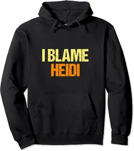 I Blame Heidi Funny Friends Humor Buddy Know It All Birthday Pullover Hoodie - Winniekemo Shop 32B09G14GY3R
