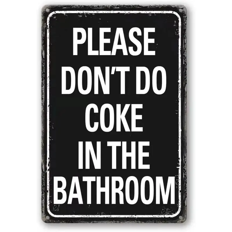 "Please Don't Do Coke In The Bathroom" Smooth Aluminum Metal Wall Plaque, 12x8in Vintage Print Decoration with Pre-Drilled Holes, Unique Room Decor for Adults, Coffee Shop Home Supplies Hanging Sign