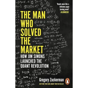 The Man Who Solved the Market: How Jim Simons Launched the Quant Revolution SHORTLISTED FOR THE FT & MCKINSEY BUSINESS BOOK OF THE YEAR AWARD 2019 Paperback – March 9, 2023