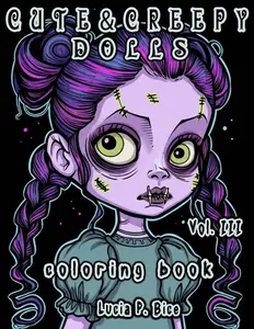 Cute & Creepy Dolls Coloring Book Vol. 3: Spooky Kawaii Horror Coloring Pages for Teens and Adults (Cute & Creepy Coloring Books)