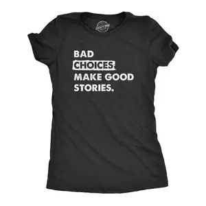 Womens Bad Choices Make Good Stories T Shirt Funny Poor Decisions Trouble Maker Tee for Ladies Funny Womens T Shirts Cute Vintage Fashion Casual Ladies T-Shirt Gift Funny Motivational Top Women's Novelty Tees Black -