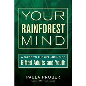 Your Rainforest Mind: A Guide to the Well-Being of Gifted Adults and Youth -- Sarah J. Wilson, Paperback