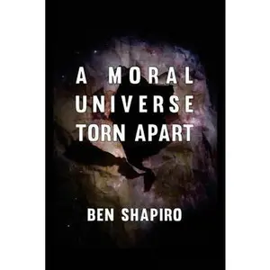 USED-A Moral Universe Torn Apart by Shapiro, Ben (Paperback)