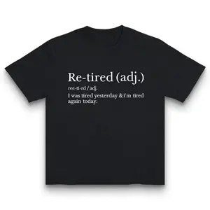 Re-Tired Definition T-Shirt | Funny Quote Tee for Exhausted People, Sarcastic Graphic Shirt Made In USA For Women For Men [180G 100% cotton, lightweight and breathable, soft and comfortable]