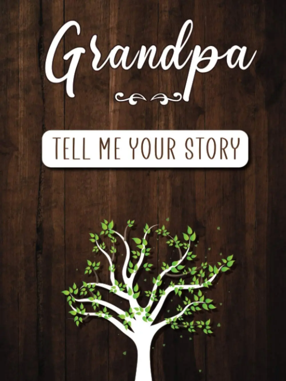 Grandpa Tell me your Story: A Guided Keepsake Journal for your Grandfather to share his Life & his Memories