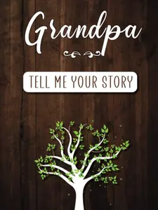 Grandpa Tell me your Story: A Guided Keepsake Journal for your Grandfather to share his Life & his Memories