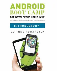 USED-Android Boot Camp for Developers Using Java, Introductory: A Beginner's Guide to Creating Your First Android Apps by Corinne Hoisington (Paperback)