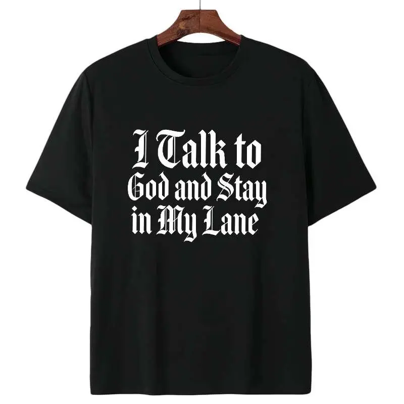 I Talk to God and Stay in My Lane T-Shirt, Christian Faith Quote Tee, Gothic Religious Slogan Graphic T-Shirt, Inspirational Casual Top for Spiritual Wear