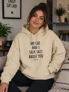 My Cat And I Talk Shit About You Centered Graphic Hoodie