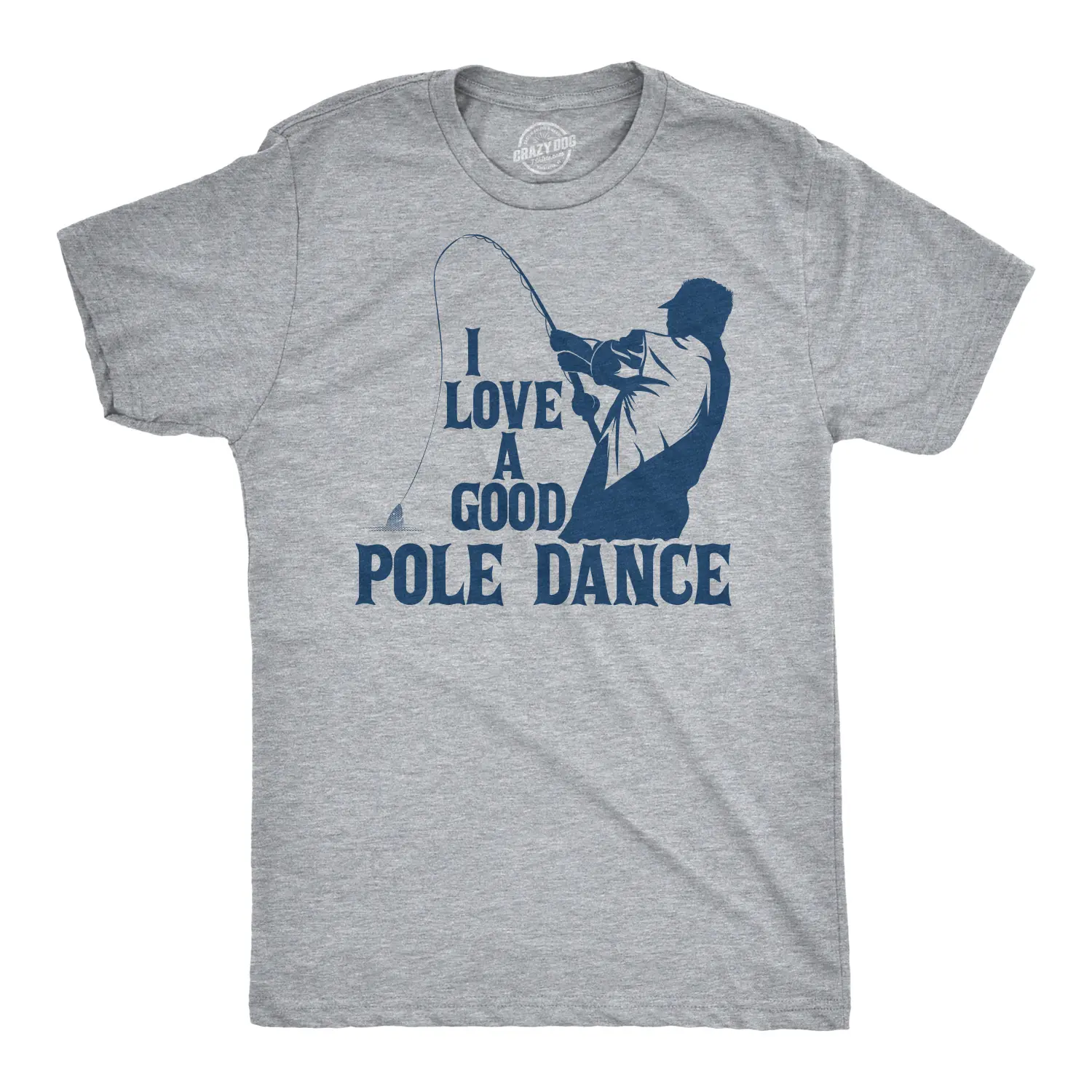 Mens I Love A Good Pole Dance T shirt Funny Fishing Tee for Fisherman Gift Guys Mens Funny T Shirts Cool Vintage Fashion T-Shirt Gift Classic Menswear Funny Fishing Short Sleeve Novelty Tees for Guys Light Grey