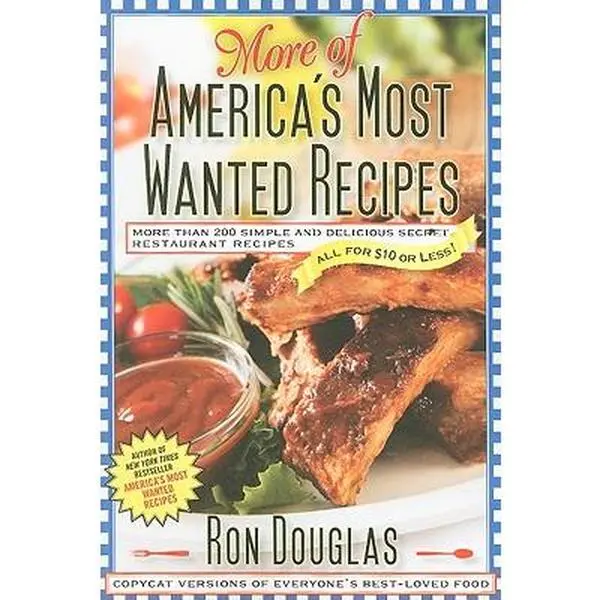 More of America's Most Wanted Recipes: More Than 200 Simple and Delicious Secret Restaurant Recipes--All for $10 or Less! -- Ron Douglas, Paperback