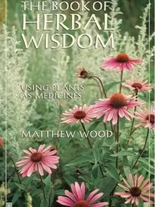 The Book of Herbal Wisdom: Using Plants as Medicines Paperback – September 15, 1997