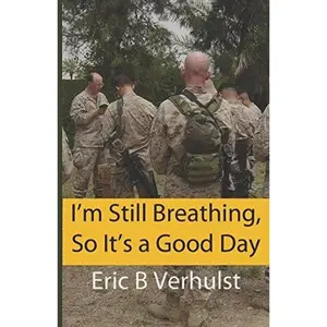 USED-I'm Still Breathing, So It's a Good Day: Reflections on My Life as a Father, a Minister, and a Chaplain by Eric Verhulst (Paperback)