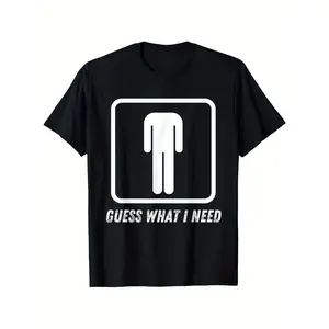Guess What I Need Head Headless Man T-Shirt, Suitable for Mens  Womens Outdoor cotton