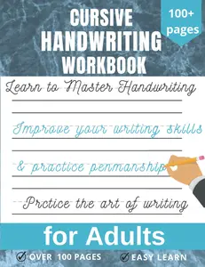Cursive Handwriting Workbook for Adults: Improve your writing skills & practice penmanship for adults, Learn to Write in Cursive and Improve Your Writing Skills